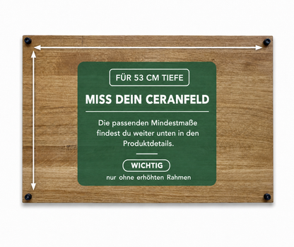 Hinweis zur Herdabdeckplatte Eiche mit 53 cm Tiefe: Ceranfeld ausmessen, Mindestmaße in den Produktdetails, nur ohne erhöhten Rahmen